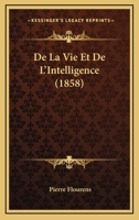 De La Vie Et De L'Intelligence (1858) 2019480417 Book Cover