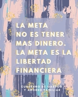 La meta no es tener mas dinero La meta es la libertad financiera Cuaderno de Gastos y Ahorro Familiar: Planificador contable de finanzas personales ... Ahorro Domestico 20 x 25 cm 1661361234 Book Cover