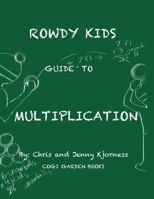 Rowdy Kids Guide to Multiplication 0692837701 Book Cover