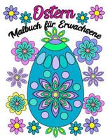 Ostern Malbuch für Erwachsene: Ostereier und Blumen 1796606553 Book Cover