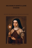 NEUVAINE À SAINTE CLAIRE D'ASSISE: Saint patron des maladies des yeux, des pauvres et de la pureté (French Edition) B0FGZ52HXH Book Cover