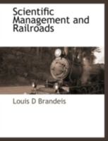 Scientific Management and Railroads 1240124848 Book Cover