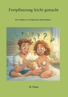 Fortpflanzung leicht gemacht: Ein Leitfaden zum Reproduktionserfolg (German Edition) 3819293094 Book Cover