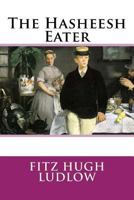 The Hasheesh Eater: Being Passages from the Life of a Pythagorean (Subterranean Lives) 0813538696 Book Cover