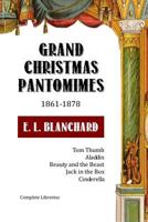 Grand Christmas Pantomimes: 1861-1878: Complete Librettos 1515224228 Book Cover