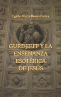Gurdjieff y la Enseñanza Esotérica de Jesús (Spanish Edition) B0HK8LW8H3 Book Cover