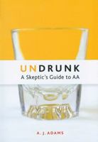 Undrunk: A Skeptics Guide to AA 1592857205 Book Cover