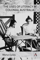 The Uses of Literacy in Colonial Australia 1839995173 Book Cover