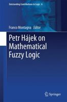 Petr Hájek on Mathematical Fuzzy Logic 3319062328 Book Cover