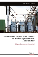 Calcul en Basses Fréquences des Éléments des Schémas Équivalents d’un Transformateur: Régime Permanent Sinusoïdal (French Edition) 9999333281 Book Cover