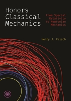 Honors Classical Mechanics: From Special Relativity to Newtonian Mechanics 0691277230 Book Cover