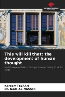 This will kill that: the development of human thought 6207957962 Book Cover