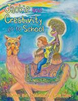 Jackie and Creativity Go to School 1504353943 Book Cover