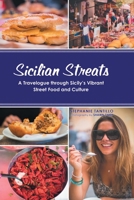 Sicilian Streats: A Travelogue Through Sicily's Vibrant Street Food and Culture 1483472809 Book Cover