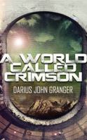 A World Called Crimson 1530850452 Book Cover