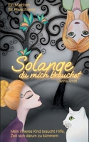 Solange du mich brauchst: Mein inneres Kind braucht mich. Zeit, sich endlich darum zu kümmern (German Edition) 3758303125 Book Cover