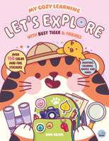 My Cozy Learning: Let's Explore - With Busy Tiger & Friends (My Cozy Learning: Sticker & Colouring Books) 1836162154 Book Cover