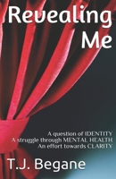 Revealing Me: A question of IDENTITY A struggle through MENTAL HEALTH An effort towards CLARITY B08BWGPP3J Book Cover