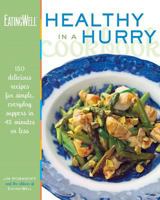 The EatingWell Healthy in a Hurry Cookbook: 150 Delicious Recipes for Simple, Everyday Suppers in 45 Minutes or Less 0881506877 Book Cover
