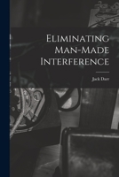 Eliminating Man-made Interference 1014033705 Book Cover