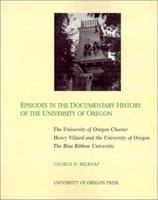 Episodes in the Documentary History of the University of Oregon 0871141043 Book Cover