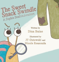 Sweet Snack Swindle : A Sophia Snail Adventure 1951620275 Book Cover