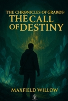 The Chronicles of Graros: The Call of Destiny B0CMDF4WKP Book Cover