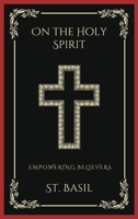 On the Holy Spirit: Empowering Believers (Grapevine Press) B0CLVV5HKJ Book Cover