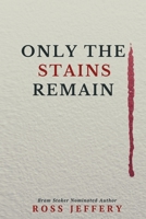 Only The Stains Remain B099FZ287G Book Cover