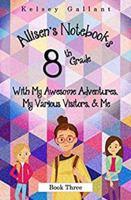8th Grade with My Awesome Adventures, My Various Visitors, & Me: Library Edition 1790585201 Book Cover