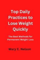 Top daily pratices to lose weight quickly: The best methods for permanent weight loss B0BVD3ZXTT Book Cover