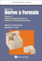 How to Derive a Formula: Further Analytical Skills and Methods for Physical Scientists (2) 1800612974 Book Cover