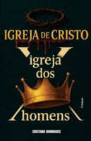 A igreja de Cristo x A igreja dos Homens 6584226026 Book Cover