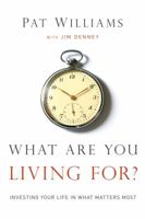 What Are You Living For?: Investing Your Life in What Matters Most 0830746641 Book Cover
