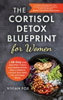 The Cortisol Detox Blueprint for Women: A 28-Day Dual Meal Plan-Classic and Mediterranean Diets to Balance Cortisol, Burn Belly Fat, and Sleep Better B0FJC4V9K8 Book Cover