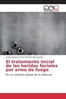 El tratamiento inicial de las heridas faciales por arma de fuego 3639781546 Book Cover