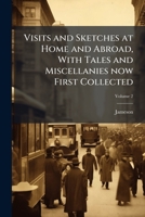Visits and Sketches at Home and Abroad with Tales and Miscellanies Now First Collected Volume II 1177273780 Book Cover