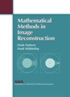 Mathematical Methods in Image Reconstruction (Monographs on Mathematical Modeling and Computation) 0898716225 Book Cover