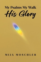 My Psalms My Walk His Glory B0GW9GC3ZZ Book Cover