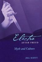 Electra After Freud: Myth And Culture (Cornell Studies in the History of Psychiatry) 0801442613 Book Cover