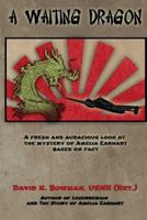 A Waiting Dragon: A Fresh and Audacius Look at the Mystery of Amelia Earhart 1548057517 Book Cover