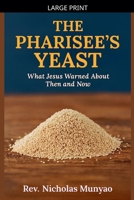 The Pharisee's Yeast: What Jesus Warned About Then and Now B0FV2C7V4Y Book Cover