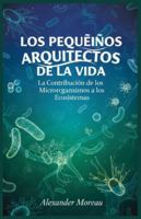 Los Pequeños Arquitectos de la vida: La Contribución de los Microorganismos a los Ecosistemas B0G3TDCDT5 Book Cover