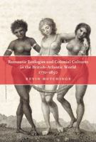 Romantic Ecologies and Colonial Cultures in the British Atlantic World, 1770-1850 0773535799 Book Cover