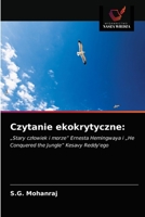 Czytanie ekokrytyczne:: „Stary człowiek i morze” Ernesta Hemingwaya i „He Conquered the Jungle” Kesavy Reddy'ego 6203153389 Book Cover