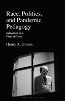 Race, Politics, and Pandemic Pedagogy: Education in a Time of Crisis 1350184438 Book Cover