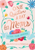 One Question a Day for Moms: Daily Reflections on Motherhood: A Five-Year Journal 1250202310 Book Cover