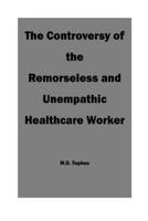The Controversy of the Remorseless and Unempathic Healthcare Worker B0CFZC7M66 Book Cover