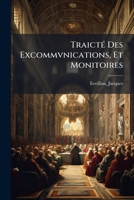 TraictÃ(c) Des Excommvnications, Et Monitoires (French Edition) 1024258505 Book Cover