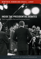 Inside the Presidential Debates: Their Improbable Past and Promising Future 0226530418 Book Cover